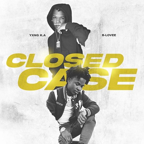 Closed Case YXNG K.A feat. B-Lovee