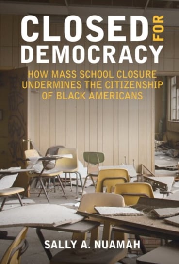 Closed for Democracy: How Mass School Closure Undermines the Citizenship of Black Americans Opracowanie zbiorowe