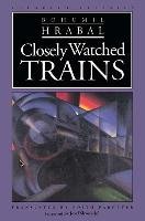 Closely Watched Trains Skvorecky Josef, Hrabal Bohumil