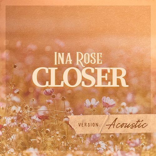 Closer INA ROSE