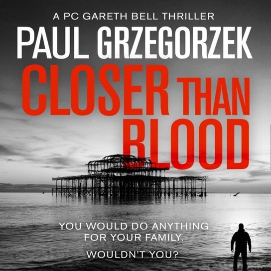Closer Than Blood (Gareth Bell Thriller, Book 2) Paul Grzegorzek