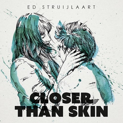 Closer Than Skin Ed Struijlaart