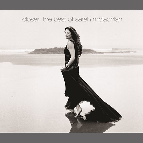Closer: The Best Of Sarah McLachlan Sarah McLachlan
