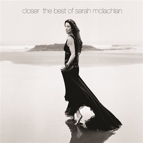 Closer: The Best Of Sarah McLachlan Sarah McLachlan
