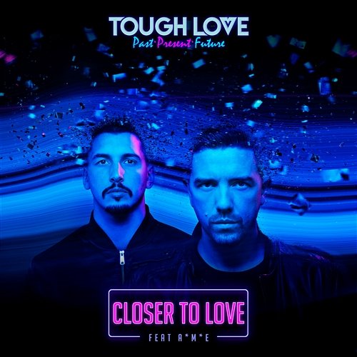 Closer To Love Tough Love