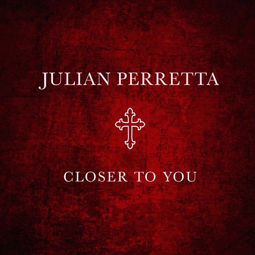 Closer To You Julian Perretta