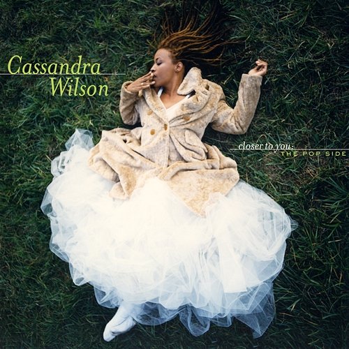 Closer To You: The Pop Side Cassandra Wilson