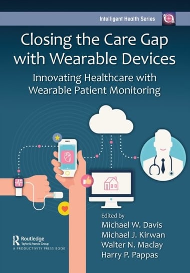 Closing the Care Gap with Wearable Devices: Innovating Healthcare with Wearable Patient Monitoring Michael Davis