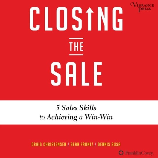 Closing the Sale Susa Dennis, Frontz Sean, Christensen Craig