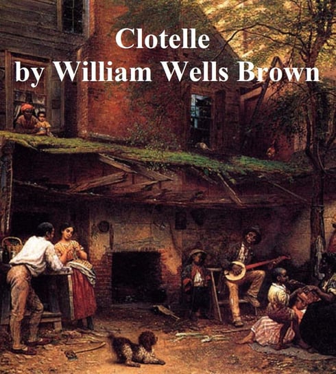 Clotelle Brown William Wells
