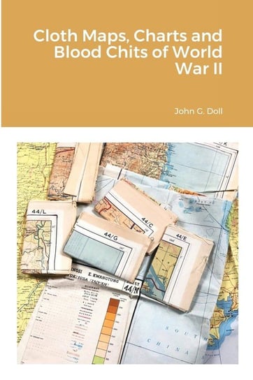 Cloth Maps, Charts and Blood Chits of World War II Doll John G.