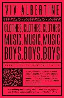 Clothes, Clothes, Clothes. Music, Music, Music. Boys, Boys, Albertine Viv