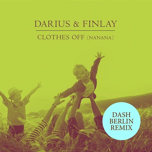 Clothes Off (Nanana) Darius & Finlay, Dash Berlin