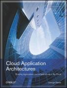 Cloud Application Architectures: Building Applications and Infrastructure in the Cloud Reese George
