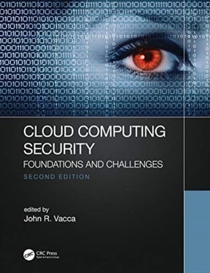 Cloud Computing Security. Foundations and Challenges Vacca John R.
