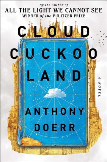 Cloud Cuckoo Land. A Novel Doerr Anthony