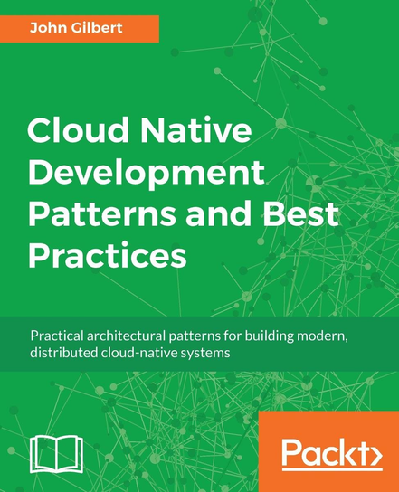 Cloud Native Development Patterns and Best Practices - John Gilbert ...