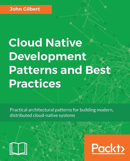 Cloud Native Development Patterns and Best Practices - ebook epub John Gilbert