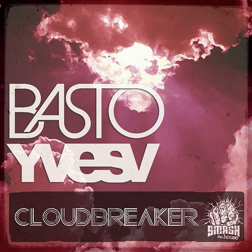 CloudBreaker Basto & Yves V