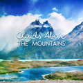 Clouds Above the Mountains: Magical Timeless Sounds for Relaxation Soothing Music Academy