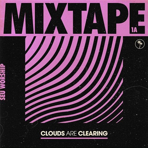 Clouds Are Clearing: Mixtape 1A SEU Worship