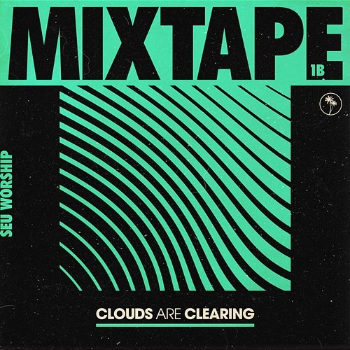 Clouds Are Clearing: Mixtape 1B SEU Worship