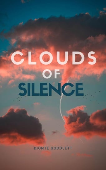Clouds of Silence Dionte Goodlett