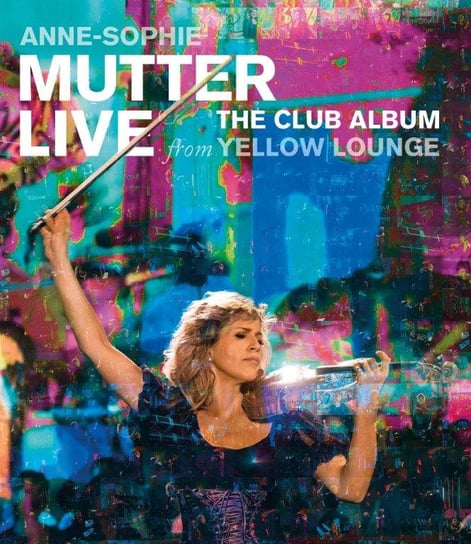 Club Album: Live From Yellow Lounge Mutter Anne-Sophie