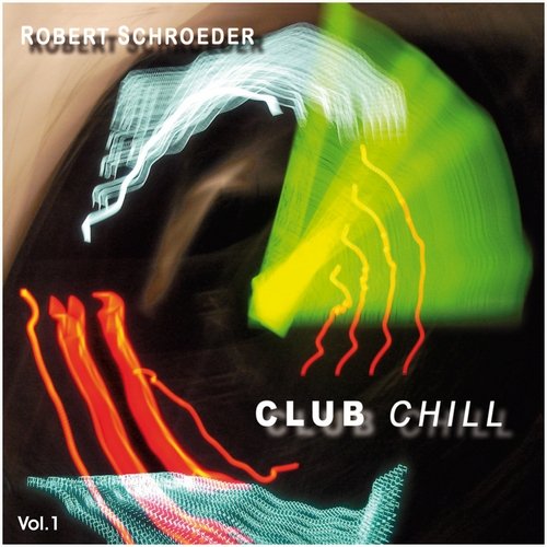 Club Chill. Volume 1 Schroeder Robert