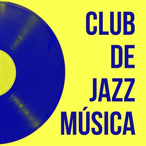Club de Jazz Música: Jazz Relajante la Música Instrumental de Fondo, Hora de la Cena, Música Suave para el Descanso Instrumental Jazz Música Ambiental
