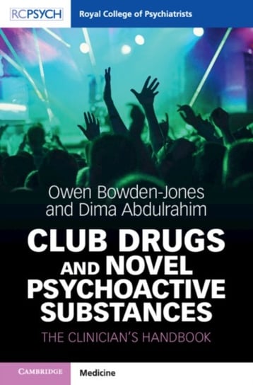 Club Drugs and Novel Psychoactive Substances. The Clinicians Handbook Owen Bowden-Jones, Dima Abdulrahim