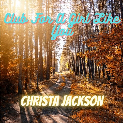 Club For A Girl Like You Christa Jackson