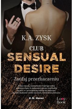 Club Sensual Desire. Zaufaj przeznaczeniu Zysk K. A.