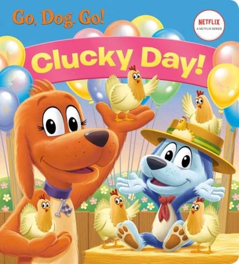 Clucky Day! (Netflix: Go, Dog. Go!) Opracowanie zbiorowe