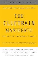 Cluetrain Manifesto. 10th Anniversary Edition Levine Rick, Locke Christopher, Searls Doc, Weinberger David, Mckee Jake, Rangaswami J. P., Gillmor Dan