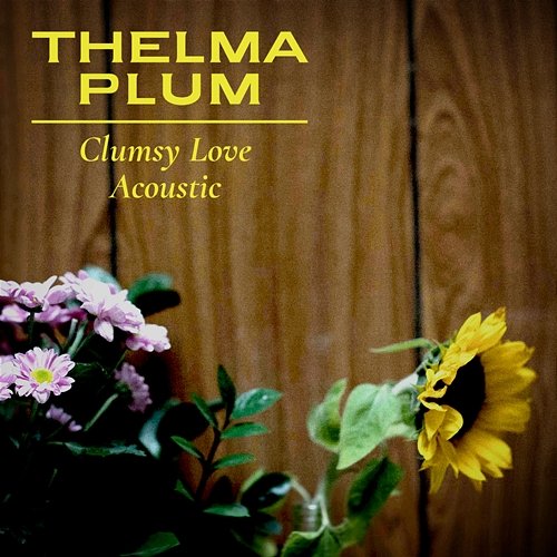Clumsy Love Thelma Plum