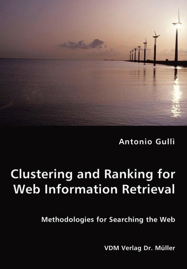 Clustering and Ranking for Web Information Retrieval Gullì Antonio