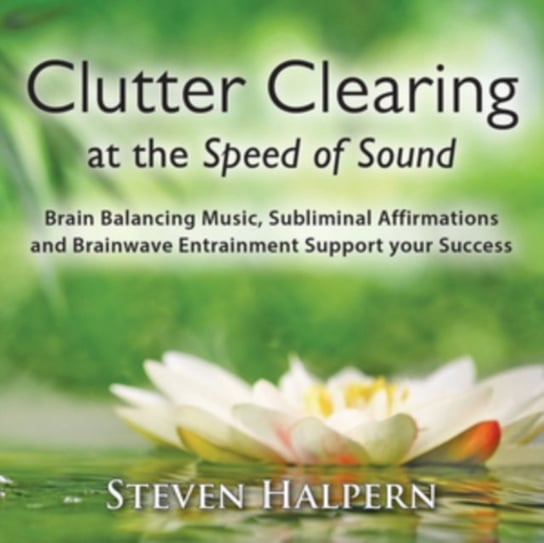 Clutter Clearing At The Speed Of Sound Steven Halpern