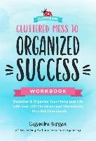 Cluttered Mess to Organized Success Workbook Aarssen Cassandra