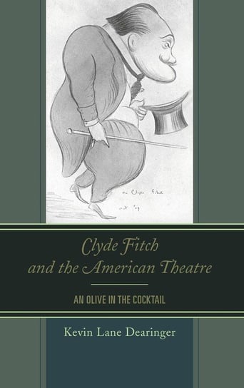 Clyde Fitch and the American Theatre Dearinger Kevin Lane