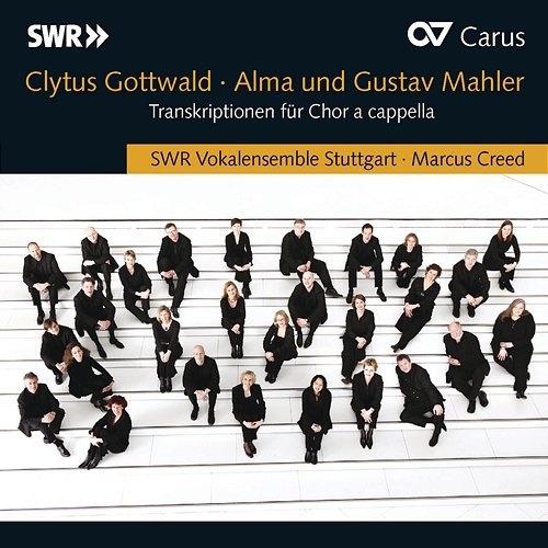 Clytus Gottwald - Alma und Gustav Mahler SWR Vokalensemble Stuttgart, Marcus Creed
