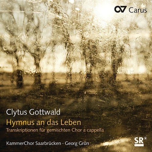 Clytus Gottwald: Hymnus an das Leben. Transkriptionen für gemischten Chor a cappella KammerChor Saarbrücken, Georg Grün