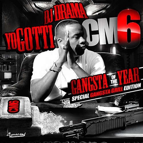 CM6: Gangsta of the Year Yo Gotti