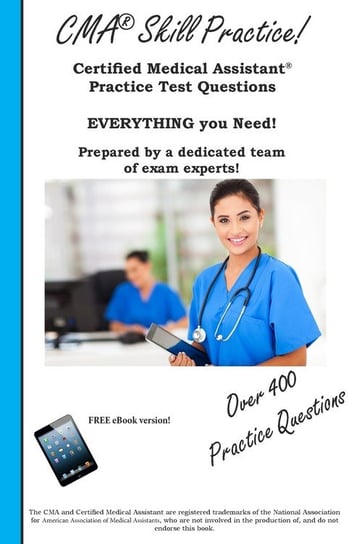 CMA Skill Practice!  Practice Test Questions for the Certified Medical Assistant Test Complete Test Preparation Inc.