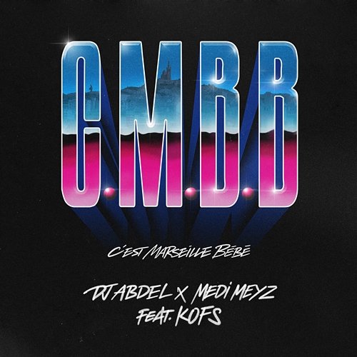 CMBB (C'est Marseille Bébé) DJ Abdel x Medi Meyz feat. Kofs
