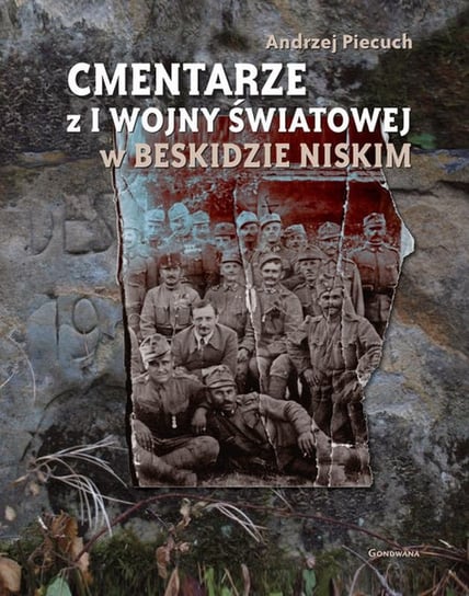 Cmentarze z I Wojny Światowej w Beskidzie Niskim Piecuch Andrzej