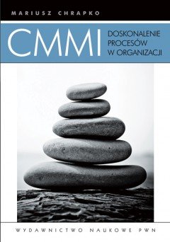 CMMI. Doskonalenie procesów w organizacji Chrapko Mariusz