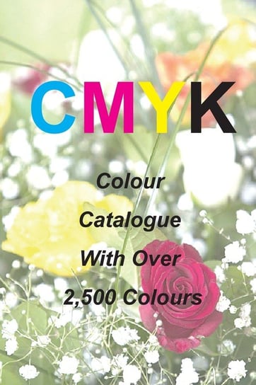 Cmyk Quick Pick Colour Catalogue with Over 2500 Colours Keir Ian James