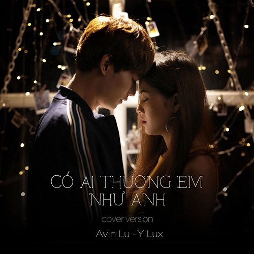 Có Ai Thương Em Như Anh Avin Lu feat. Y Lux