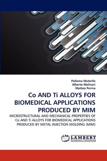 Co AND Ti ALLOYS FOR BIOMEDICAL APPLICATIONS PRODUCED BY MIM Muterlle Palloma